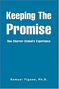 Keeping the Promise: One Charter Schools Experience (Hardcover)