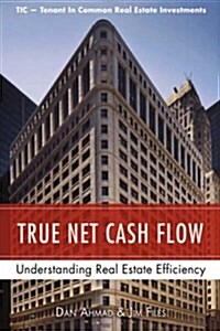 True Net Cash Flow: Understanding Real Estate Efficiency (Hardcover)