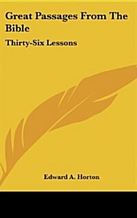 Great Passages from the Bible: Thirty-Six Lessons (Hardcover)