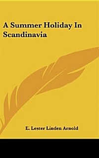 A Summer Holiday in Scandinavia (Hardcover)