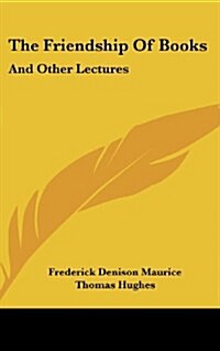 The Friendship of Books: And Other Lectures (Hardcover)