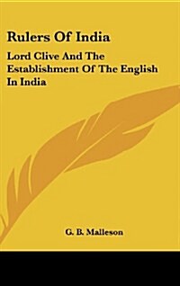 Rulers of India: Lord Clive and the Establishment of the English in India (Hardcover)