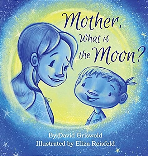 Mother, What Is the Moon? (Hardcover)