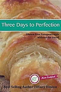 Three Days to Perfection: European Style Without the Travel (Hardcover)