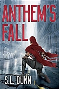 Anthems Fall: Anthem Series, Book One (Hardcover)