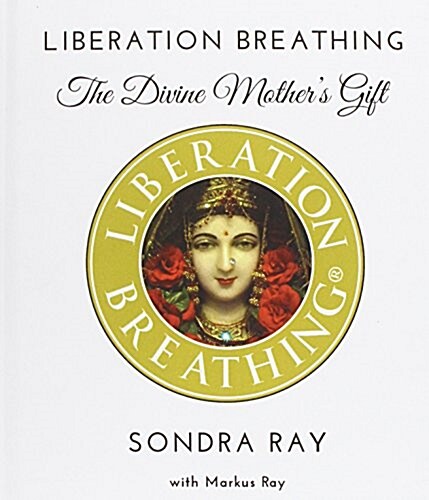 Liberation Breathing: The Divine Mothers Gift (Hardcover)