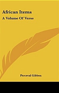 African Items: A Volume of Verse (Hardcover)