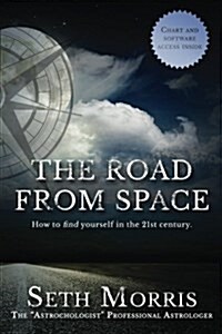 The Road from Space: How to Find Yourself in the 21st Century (Paperback)