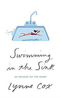Swimming in the Sink: An Episode of the Heart (Hardcover)