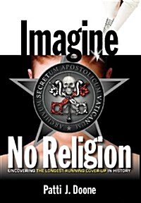 Imagine No Religion - Uncovering the Longest-Running Cover-Up in History (Hardcover)