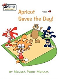 Apricot Saves the Day - Splatter and Friends (Hardcover)