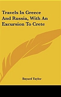 Travels in Greece and Russia, with an Excursion to Crete (Hardcover)