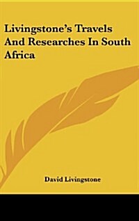 Livingstones Travels and Researches in South Africa (Hardcover)