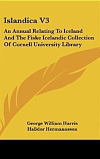 Islandica V3: An Annual Relating to Iceland and the Fiske Icelandic Collection of Cornell University Library (Hardcover)