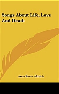 Songs about Life, Love and Death (Hardcover)