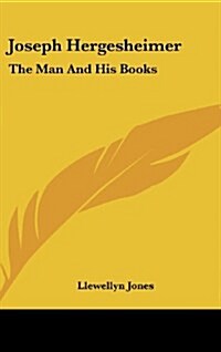 Joseph Hergesheimer: The Man and His Books (Hardcover)