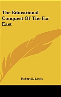The Educational Conquest of the Far East (Hardcover)