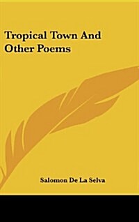 Tropical Town and Other Poems (Hardcover)