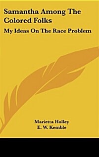 Samantha Among the Colored Folks: My Ideas on the Race Problem (Hardcover)