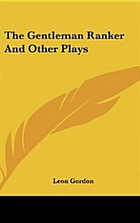 The Gentleman Ranker and Other Plays (Hardcover)