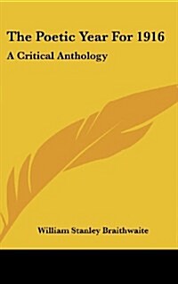 The Poetic Year for 1916: A Critical Anthology (Hardcover)