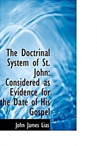 The Doctrinal System of St. John: Considered as Evidence for the Date of His Gospel (Hardcover)