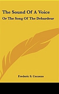 The Sound of a Voice: Or the Song of the Debardeur (Hardcover)