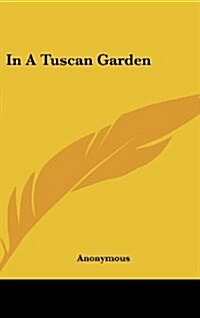In a Tuscan Garden (Hardcover)
