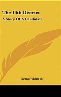 The 13th District: A Story of a Candidate (Hardcover)