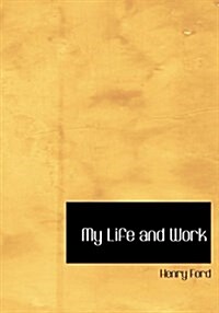 My Life and Work (Hardcover)