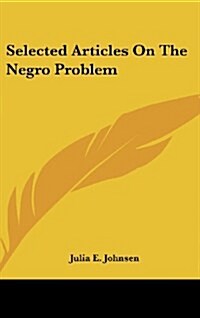 Selected Articles on the Negro Problem (Hardcover)