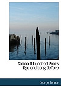 Samoa a Hundred Years Ago and Long Before (Hardcover)