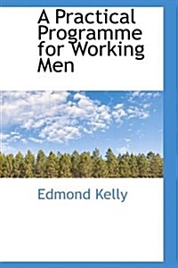 A Practical Programme for Working Men (Hardcover)