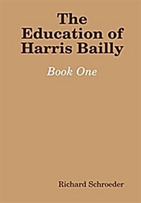 The Education of Harris Bailly (Hardcover)