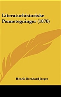 Literaturhistoriske Pennetegninger (1878) (Hardcover)