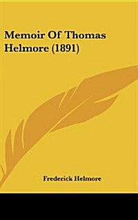 Memoir of Thomas Helmore (1891) (Hardcover)