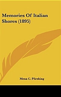 Memories of Italian Shores (1895) (Hardcover)