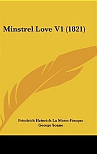 Minstrel Love V1 (1821) (Hardcover)
