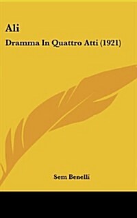 Ali: Dramma in Quattro Atti (1921) (Hardcover)