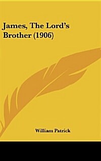 James, the Lords Brother (1906) (Hardcover)