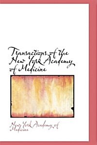 Transactions of the New York Academy of Medicine (Hardcover)