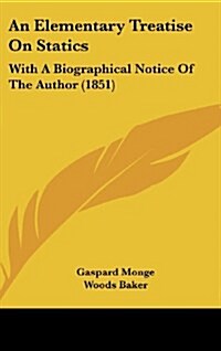 An Elementary Treatise on Statics: With a Biographical Notice of the Author (1851) (Hardcover)