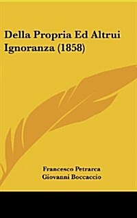 Della Propria Ed Altrui Ignoranza (1858) (Hardcover)