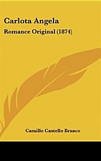 Carlota Angela: Romance Original (1874) (Hardcover)