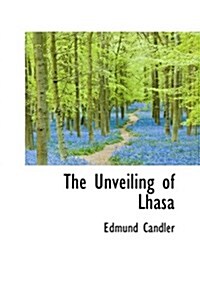 The Unveiling of Lhasa (Hardcover)