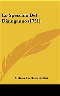 Lo Specchio del Disinganno (1751) (Hardcover)