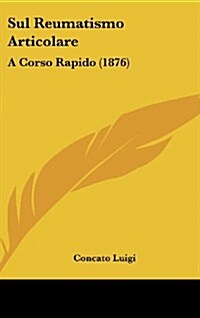 Sul Reumatismo Articolare: A Corso Rapido (1876) (Hardcover)