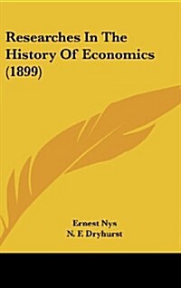 Researches in the History of Economics (1899) (Hardcover)