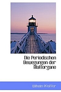 Die Periodischen Bewegungen Der Blattorgane (Hardcover)