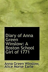 Diary of Anna Green Winslow: A Boston School Girl of 1771 (Hardcover)